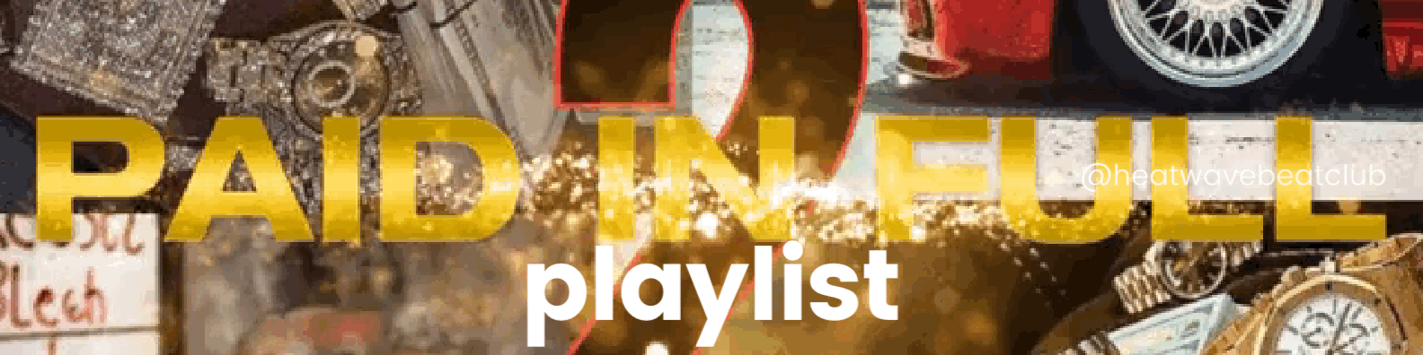 PaidInFull 2 Playlist