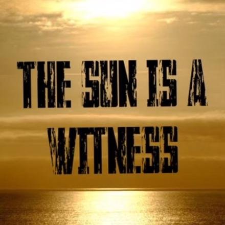 The Sun Is A Witness